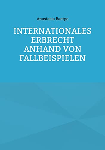 Internationales Erbrecht anhand von Fallbeispielen von Books on Demand GmbH