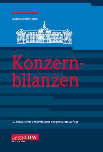 Konzernbilanzen, 15. Auflage (IDW Bilanzen: Baetge, Kirsch, Thiele) von Idw-Verlag GmbH