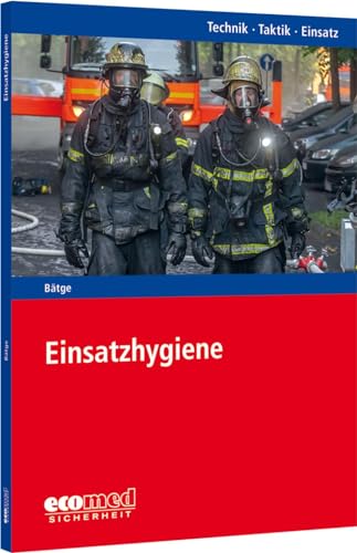 Einsatzhygiene: Reihe: Technik - Taktik - Einsatz