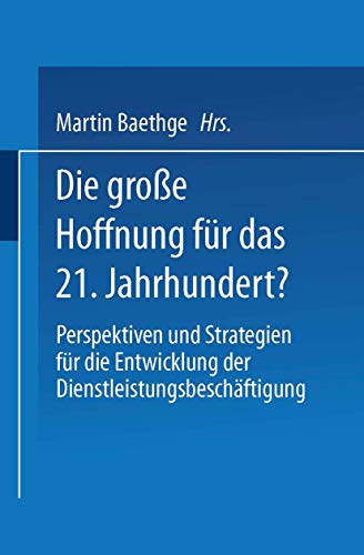 Die große Hoffnung für das 21. Jahrhundert?: Perspektiven und Strategien für die Entwicklung der Dienstleistungsbeschäftigung