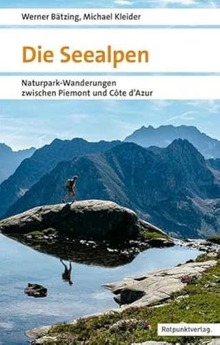 Die Seealpen: Naturpark-Wanderungen zwischen Piemont und Côte d’Azur (Naturpunkt) von Rotpunktverlag