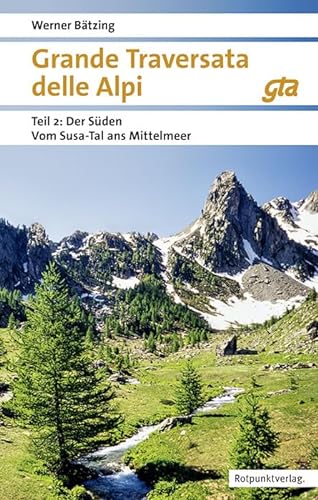 Grande Traversata delle Alpi Süden: Teil 2: Der Süden: Vom Susa-Tal ans Mittelmeer (Naturpunkt) von Rotpunktverlag