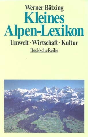 Kleines Alpenlexikon: Umwelt, Wirtschaft, Kultur
