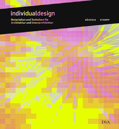 Individualdesign: Materialien und Techniken für Architektur und Innenarchitektur