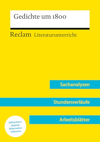 Gedichte um 1800: Reclam Literaturunterricht: Sachanalysen, Stundenverläufe, Arbeitsblätter – Mit Downloadpaket (Unterrichtsmaterialien) von Reclam, Philipp, jun. GmbH, Verlag