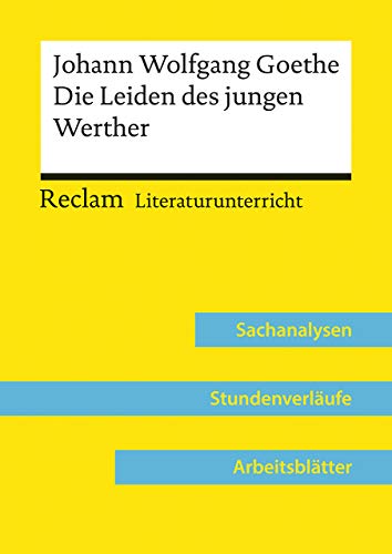Johann Wolfgang Goethe: Die Leiden des jungen Werther (Lehrerband) | Mit Downloadpaket (Unterrichtsmaterialien): Reclam Literaturunterricht: Sachanalysen, Stundenverläufe, Arbeitsblätter von Reclam Philipp Jun.