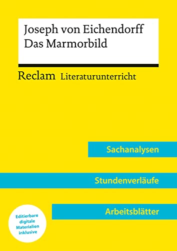 Joseph von Eichendorff: Das Marmorbild (Lehrerband) | Mit Downloadpaket (Unterrichtsmaterialien): Reclam Literaturunterricht: Sachanalysen, Stundenverläufe, Arbeitsblätter