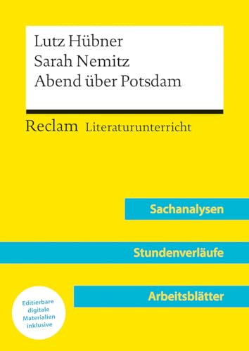 Lutz Hübner / Sarah Nemitz: Abend über Potsdam (Lehrerband) | Mit Downloadpaket (Unterrichtsmaterialien): Reclam Literaturunterricht: Sachanalysen, Stundenverläufe, Arbeitsblätter von Reclam Philipp Jun.