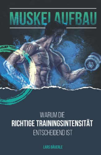 MUSKELAUFBAU: Warum die richtige Trainingsintensität entscheidend ist
