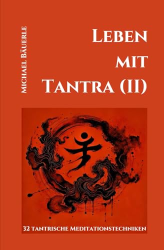 Leben mit Tantra (II): 32 tantrische Meditationstechniken von Independently published