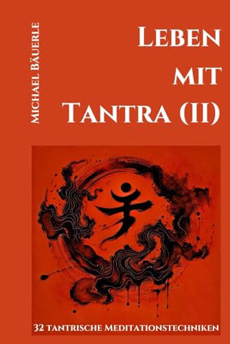 Leben mit Tantra (II): 32 tantrische Meditationstechniken von Independently published