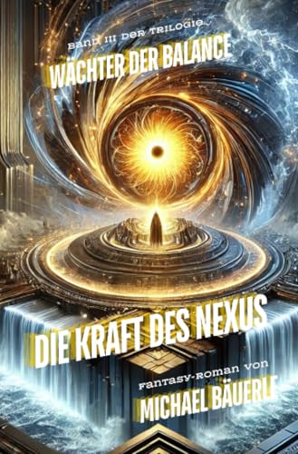 Wächter der Balance III: Die Kraft des Nexus Wächter der Balance III: Die Kraft des Nexus von epubli