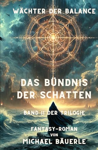 Wächter der Balance: Das Bündnis der Schatten (Trilogie "Wächter der Balance", Band 2) Wächter der Balance: Das Bündnis der Schatten (Trilogie "Wächter der Balance", Band 2) von Independently published