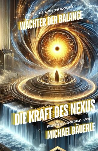 Wächter der Balance: Die Kraft des Nexus (Trilogie "Wächter der Balance", Band 3) Wächter der Balance: Die Kraft des Nexus (Trilogie "Wächter der Balance", Band 3) von Independently published