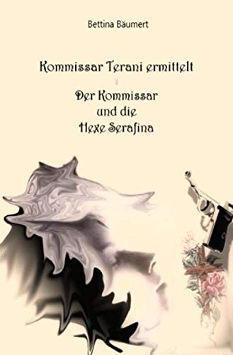 Kommissar Terani ermittelt: Der Kommissar und die Hexe Serafina