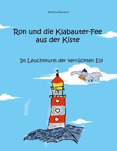 Ron und die Klabauter-Fee aus der Kiste: Im Leuchtturm der verrückten Elli von BoD – Books on Demand