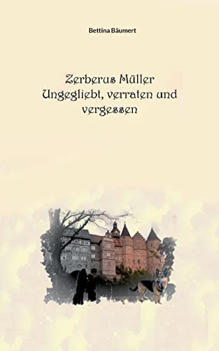 Zerberus Müller - Ungeliebt, verraten und vergessen: Ein Franken-Krimi von Books on Demand