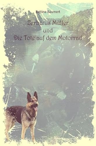 Zerberus Müller: Und die Tote auf dem Motorrad