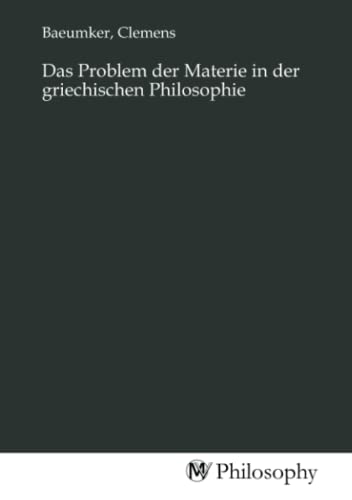 Das Problem der Materie in der griechischen Philosophie von MV-Philosophy