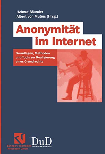 Anonymität im Internet: Grundlagen, Methoden und Tools zur Realisierung eines Grundrechts (German Edition) von Vieweg+Teubner Verlag