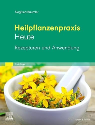 Heilpflanzenpraxis Heute Rezepturen und Anwendung (Heilpflanzenpraxis Heute, Set 3. Auflage) von Elsevier