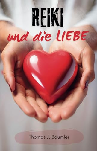 Reiki und die Liebe: Ein inspirierender Begleiter auf der Suche nach innerem Frieden und Heilung