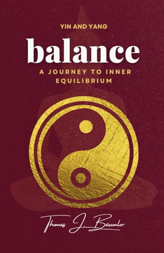 YIN AND YANG: balance: THE ULTIMATE GUIDE TO LIFE BALANCE