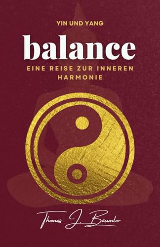 Yin und Yang - balance: Eine Reise zu innerer Harmonie