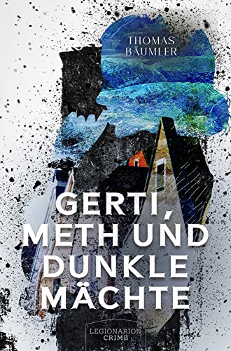 Gerti, Meth und dunkle Mächte von Legionarion Verlag