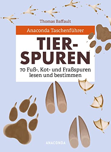 Anaconda Taschenführer Tierspuren. 70 Fuß-, Kot- und Fraßspuren lesen und bestimmen: Fährtenlesen leichtgemacht Anaconda Taschenführer Tierspuren. 70 Fuß-, Kot- und Fraßspuren lesen und bestimmen: Fährtenlesen leichtgemacht von Anaconda Verlag