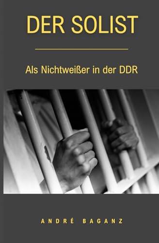 Der Solist: Als Nichtweißer in der DDR von Independently published