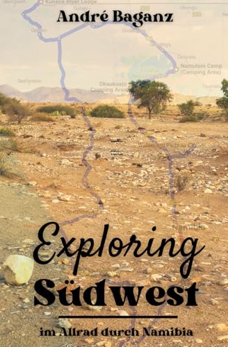 Exploring Südwest: Im Allrad durch Namibia