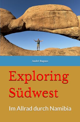 Exploring Südwest: Im Allrad durch Namibia
