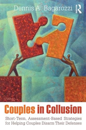 Couples in Collusion: Short-Term, Assessment-Based Strategies for Helping Couples Disarm Their Defenses (The Family Therapy and Counseling Series)