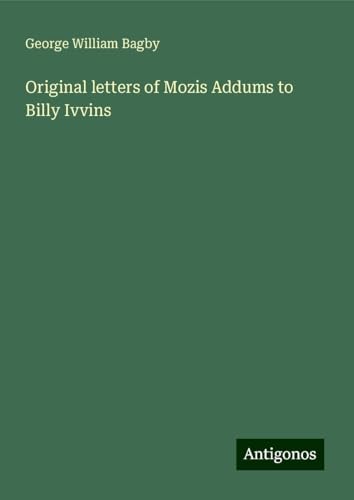Original letters of Mozis Addums to Billy Ivvins von Antigonos Verlag