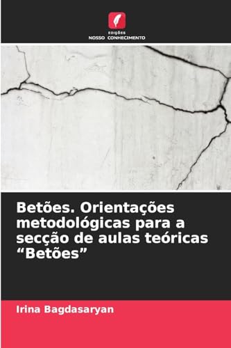 Betões. Orientações metodológicas para a secção de aulas teóricas "Betões" von Edições Nosso Conhecimento