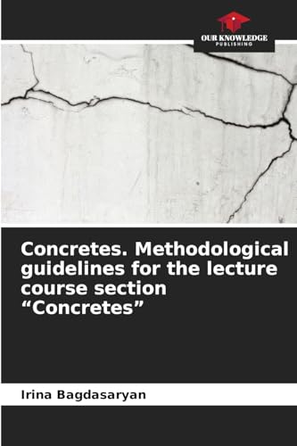 Concretes. Methodological guidelines for the lecture course section "Concretes" von Our Knowledge Publishing