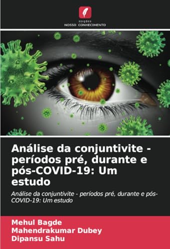 Análise da conjuntivite - períodos pré, durante e pós-COVID-19: Um estudo: Análise da conjuntivite - períodos pré, durante e pós-COVID-19: Um estudo von Edições Nosso Conhecimento