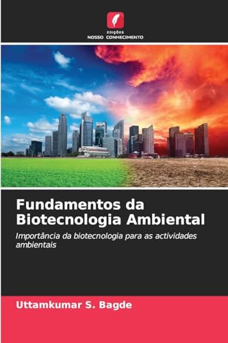 Fundamentos da Biotecnologia Ambiental: Importância da biotecnologia para as actividades ambientais von Edições Nosso Conhecimento