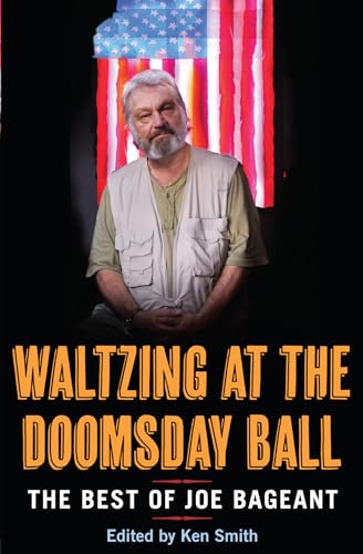Waltzing at the Doomsday Ball: The Best of Joe Bageant