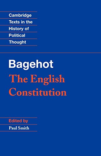 Bagehot: The English Constitution (Cambridge Texts in the History of Political Thought)