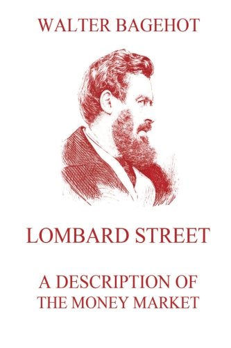 Lombard Street - A Description of the Money Market Lombard Street - A Description of the Money Market