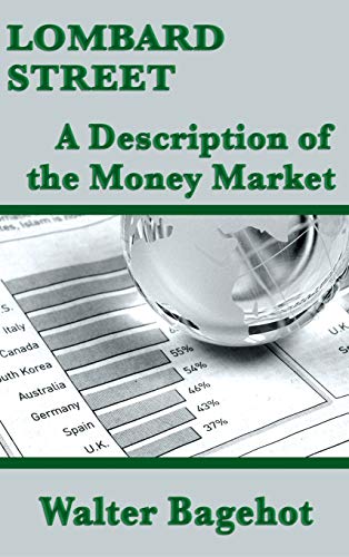 Lombard Street: A Description of the Money Market Lombard Street: A Description of the Money Market