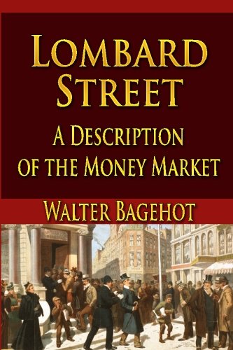 Lombard Street: A Description of the Money Market Lombard Street: A Description of the Money Market