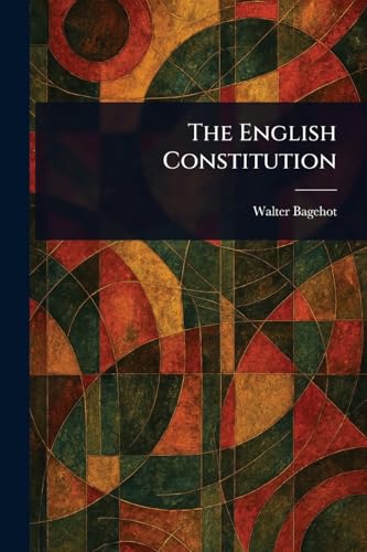 The English Constitution The English Constitution von Anson Street Press