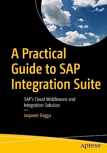 A Practical Guide to SAP Integration Suite: SAP’s Cloud Middleware and Integration Solution von Apress