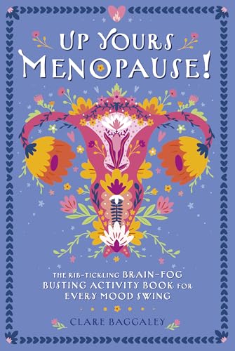 Up Yours Menopause!: The rib-tickling brain-fog busting activity book for every mood swing von Sona Books