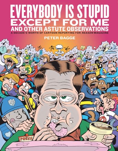 Everybody Is Stupid Except For Me: A Decade's Worth of Cartoon Reporting for Reason Magazine von Fantagraphics Books