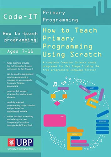 Code It How to Teach Programming Using Scratch: Teacher's Handbook (Code-It Primary Programming) a Complete Ks2 Computer Science Study Programme von University of Buckingham Press