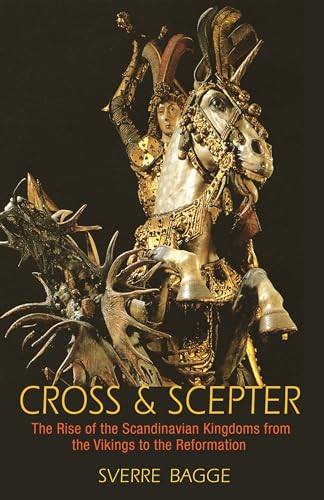 Cross and Scepter: The Rise of the Scandinavian Kingdoms from the Vikings to the Reformation von Princeton University Press